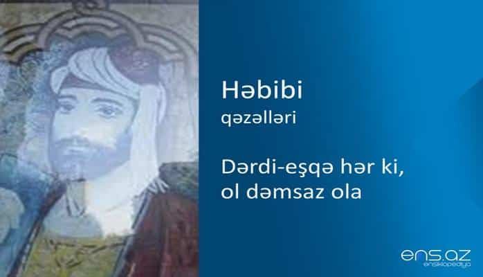 Həbibi - Dərdi-eşqə hər ki, ol dəmsaz ola