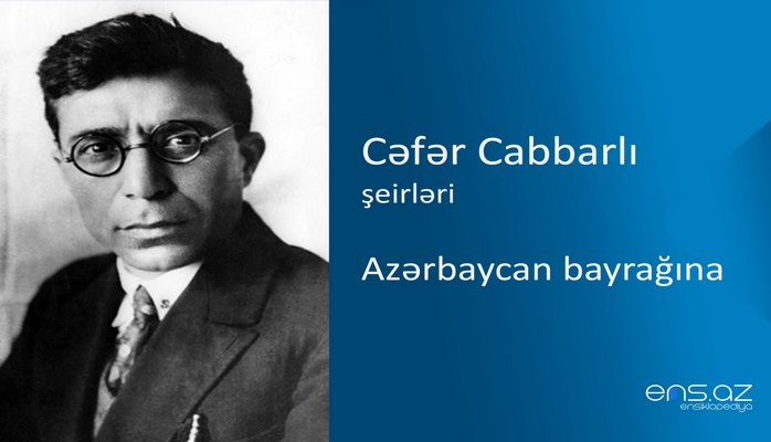 Cəfər Cabbarlı - Azərbaycan bayrağına