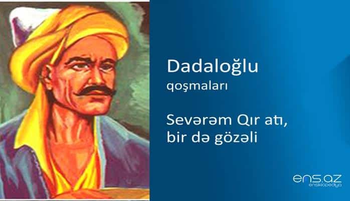 Dadaloğlu - Sevərəm Qır atı, bir də gözəli