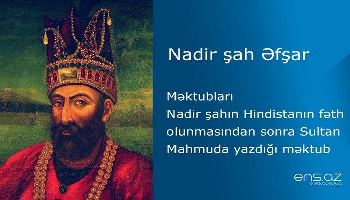 Nadir şah Əfşar - Nadir şahın Hindistanın fəth olunmasından sonra Sultan Mahmuda yazdığı məktub