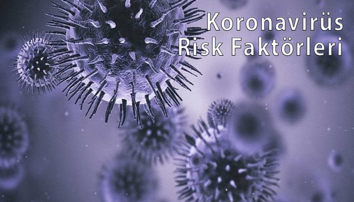 COVID-19: Coronavirus (Koronavirüs) Risk Faktörleri Nelerdir?