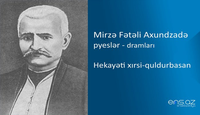 Mirzə Fətəli Axundzadə - Hekayəti xırsi-quldurbasan