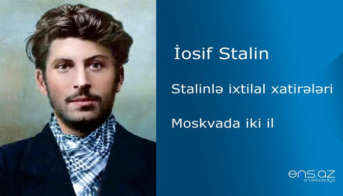 İosif Stalin - Stalinlə ixtilal xatirələri/Moskvada iki il