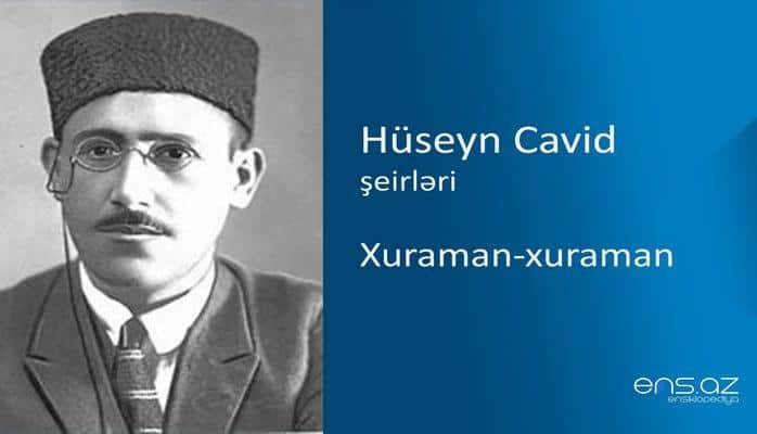 Hüseyn Cavid - Xuraman-xuraman