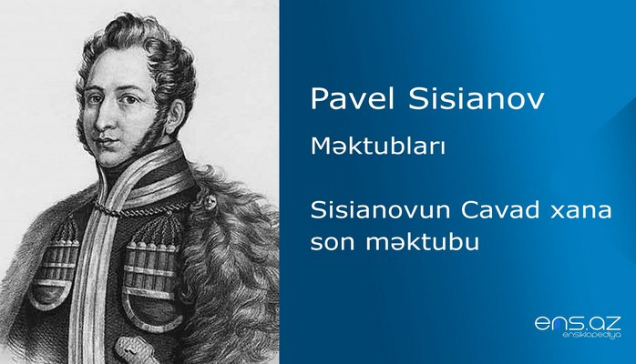 Pavel Sisianov - Sisianovun Cavad xana son məktubu