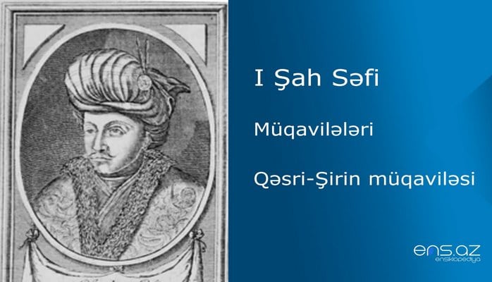 I Şah Səfi - Qəsri-Şirin müqaviləsi