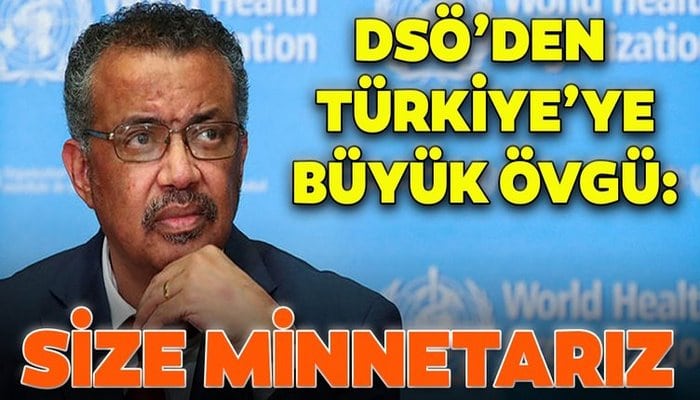 Son dakika haberi: DSÖ'den Türkiye'ye büyük övgü: Size minnetarız...