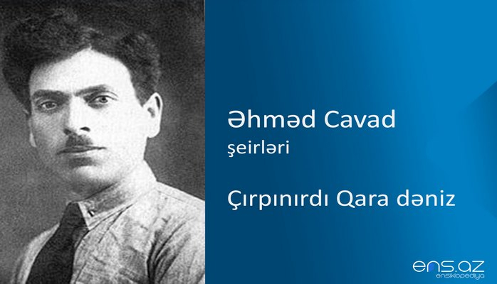 Əhməd Cavad - Çırpınırdı Qara dəniz