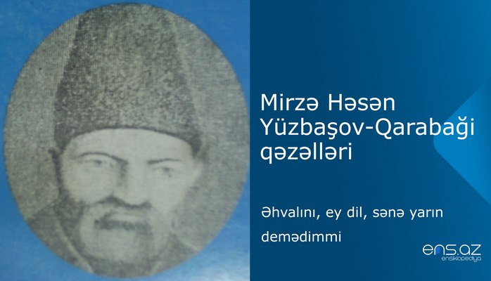 Mirzə Həsən Yüzbaşov-Qarabaği - Əhvalını, ey dil, sənə yarın demədimmi