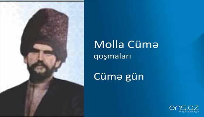 Molla Cümə - Cümə gün