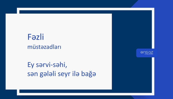 Fəzli - Ey sərvi-səhi, sən gələli seyr ilə bağə