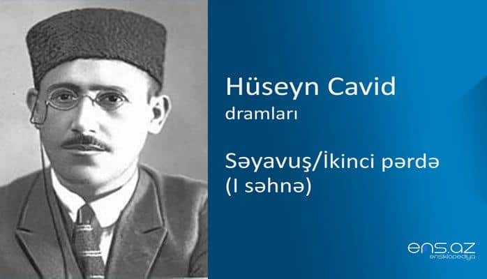 Hüseyn Cavid - Səyavuş/İkinci pərdə (I səhnə)