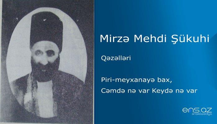 Mirzə Mehdi Şükuhi - Piri-meyxanayə bax, Cəmdə nə var Keydə nə var