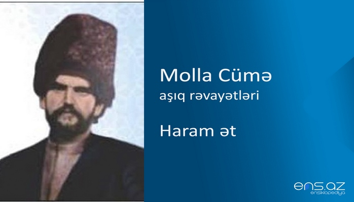 Molla Cümə - Haram ət