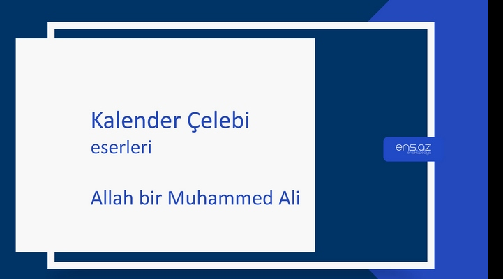Kalender Çelebi - Allah bir Muhammed Ali