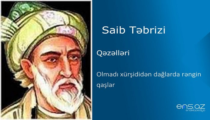 Saib Təbrizi - Olmadı xurşididən dağlarda rəngin qaşlar