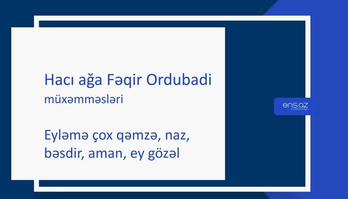 Hacı ağa Fəqir Ordubadi - Eyləmə çox qəmzə, naz, bəsdir, aman, ey gözəl