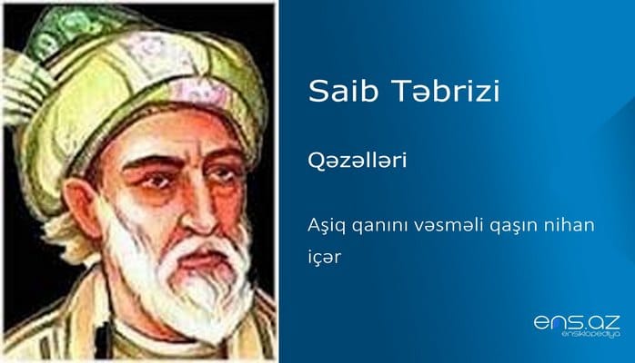 Saib Təbrizi - Aşiq qanını vəsməli qaşın nihan içər