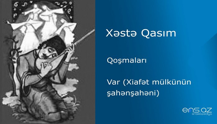 Xəstə Qasım - Var ( Xiafət mülkünün şahənşahəni)