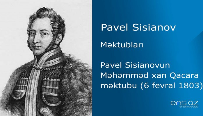 Pavel Sisianov - Pavel Sisianovun Məhəmməd xan Qacara məktubu (6 fevral 1803)