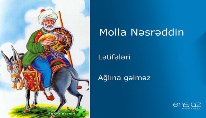 Molla Nəsrəddin - Ağlına gəlməz
