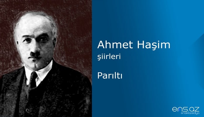 Ahmet Haşim - Parıltı
