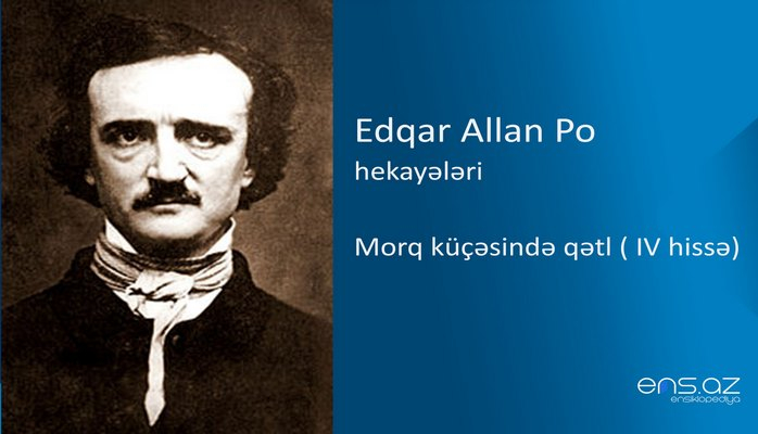 Edqar Allan Po - Morq küçəsində qətl ( IV hissə)