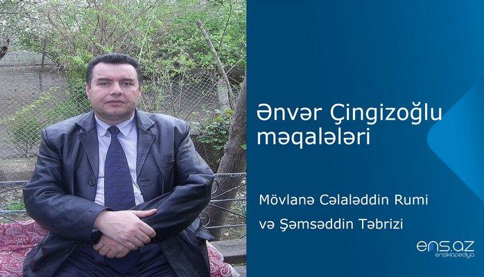 Ənvər Çingizoğlu -Mövlanə Cəlaləddin Rumi və Şəmsəddin Təbrizi