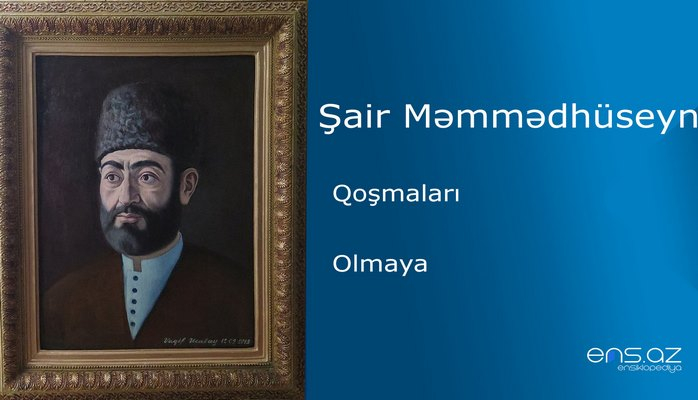Şair Məmmədhüseyn - Olmaya