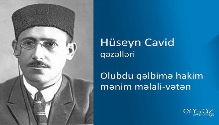 Hüseyn Cavid - Olubdu qəlbimə hakim mənim məlali-vətən (Tərcümə edən:İ.Cəfərpur)