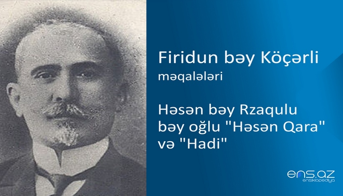 Firidun bəy Köçərli - Həsən bəy Rzaqulu bəy oğlu "Həsən Qara" və "Hadi"