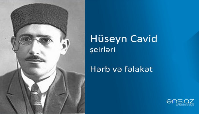Hüseyn Cavid - Hərb və fəlakət