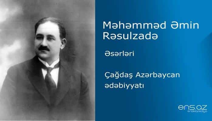 Məhəmməd Əmin Rəsulzadə - Çağdaş Azərbaycan ədəbiyyatı
