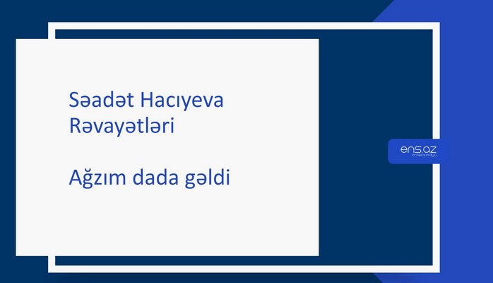 Səadət Hacıyeva - Ağzım dada gəldi