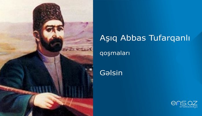 Aşıq Abbas Tufarqanlı - Gəlsin