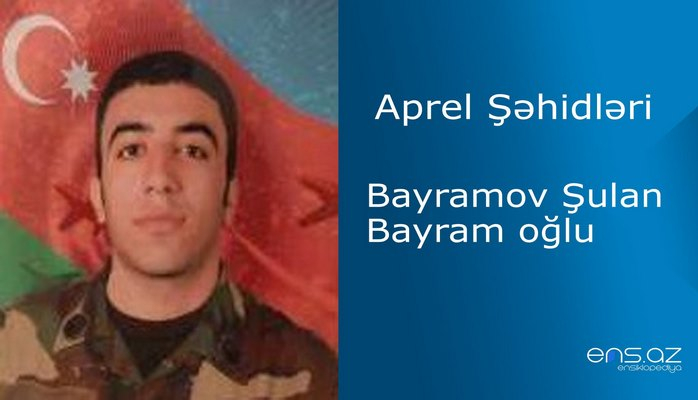 Şulan Bayramov Bayram oğlu