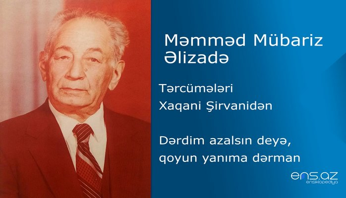 Məmməd Mübariz Əlizadə - Dərdim azalsın deyə, qoyun yanıma dərman