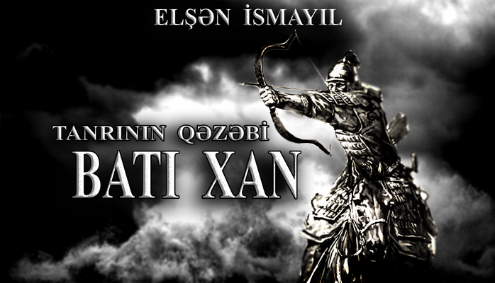 ELŞƏN İSMAYIL - “Tanrının  Qəzəbi” Batı xan