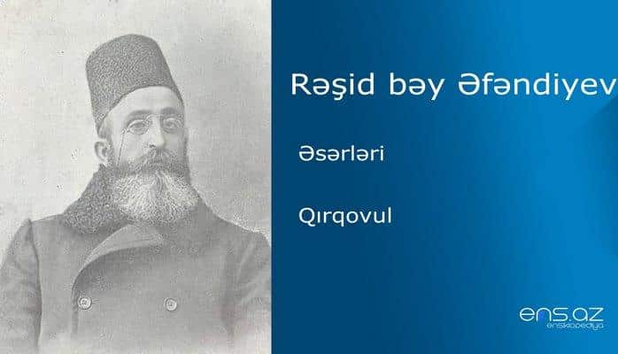 Rəşid bəy Əfəndiyev -Qırqovul