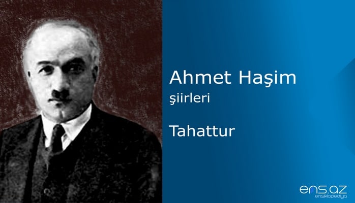 Ahmet Haşim - Tahattur