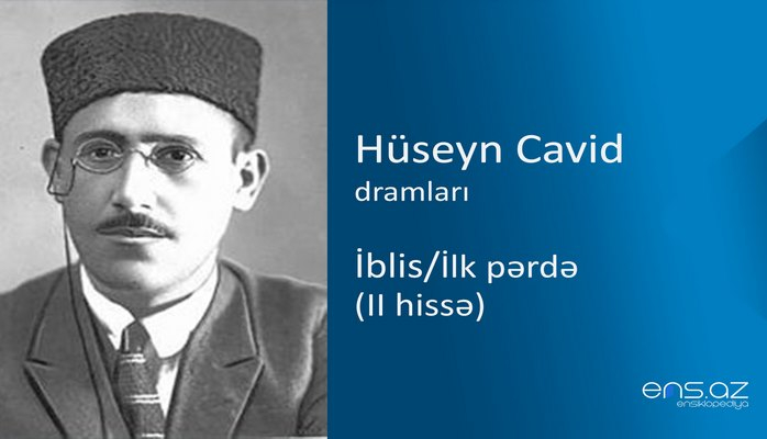 Hüseyn Cavid - İblis/İlk pərdə (II hissə)