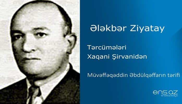 Ələkbər Ziyatay - Müvəffəqəddin Əbdülqəffarın tərifi