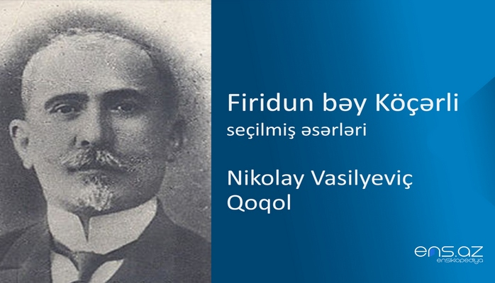 Firidun bəy Köçərli - Nikolay Vasilyeviç Qoqol