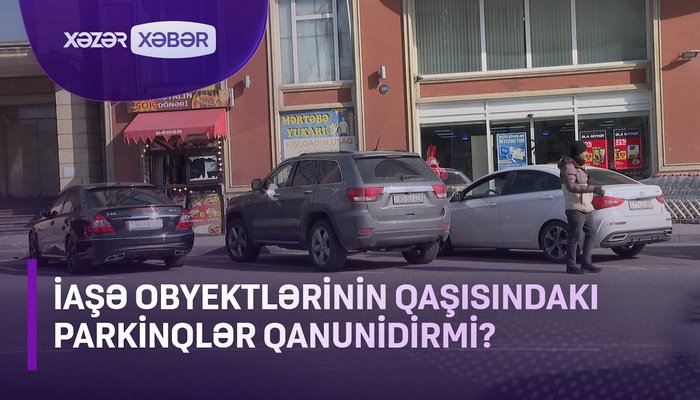 Ticarət və iaşə obyektlərinin qarşındakı parkinqlər qanunidir? - VİDEO